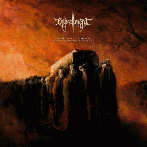 Enthrallment (BGR) : Against the Will to Live - Macabre Universe Embrace